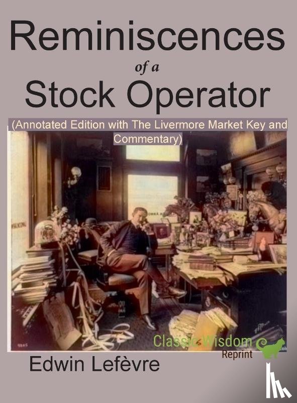 Lefevre, Edwin - Reminiscences of a Stock Operator (Annotated Edition)