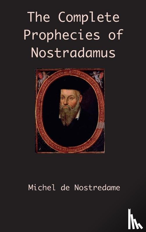 de Nostredame, Michel - The Complete Prophecies of Nostradamus
