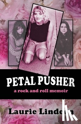 Lindeen, Laurie - Petal Pusher: A Rock and Roll Memoir