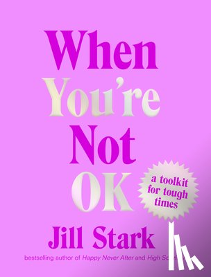 Stark, Jill - When You're Not Ok: A Toolkit for Tough Times