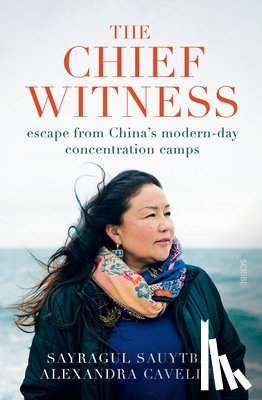 Sauytbay, Sayragul, Cavelius, Alexandra - Sauytbay, S: Chief Witness