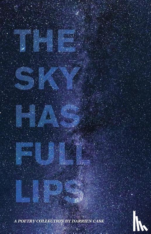 Case, Darrien - The Sky Has Full Lips