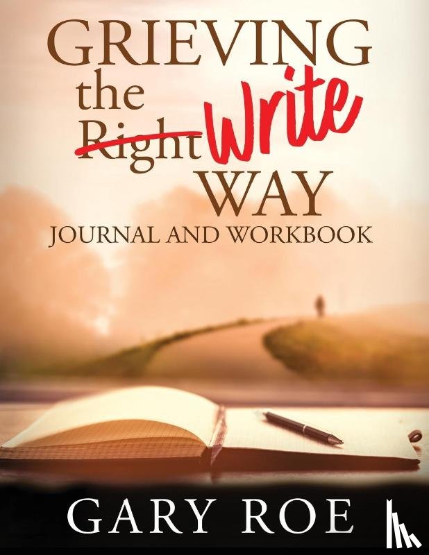 Roe, Gary - Grieving the Write Way Journal and Workbook (Large Print)