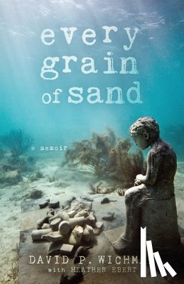 Wichman, David P - Every Grain of Sand