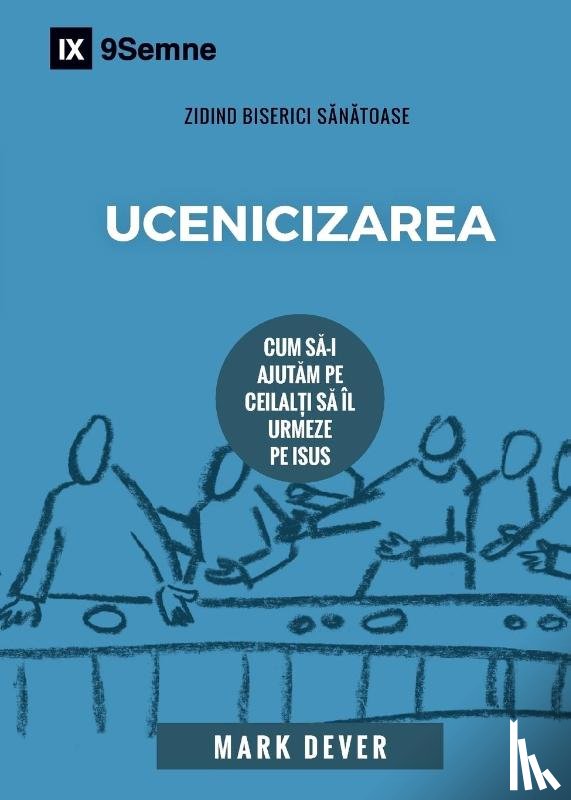 Dever, Mark - Ucenicizarea (Discipling) (Romanian)