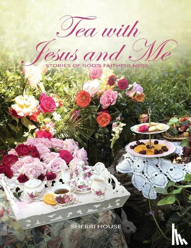 House, Sherri - Tea with Jesus and Me