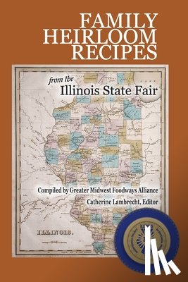  - Family Heirloom Recipes from the Illinois State Fair