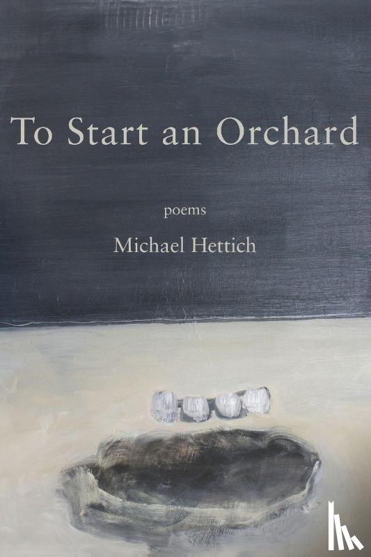 Hettich, Michael - To Start an Orchard