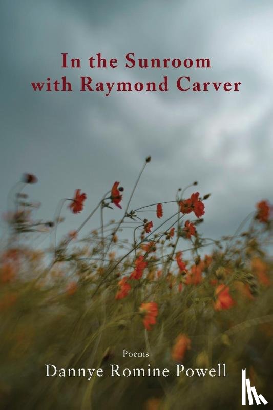 Powell, Dannye Romine - In the Sunroom with Raymond Carver