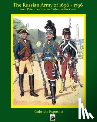 Esposito, Gabriele - The Russian Army 1697 - 1797