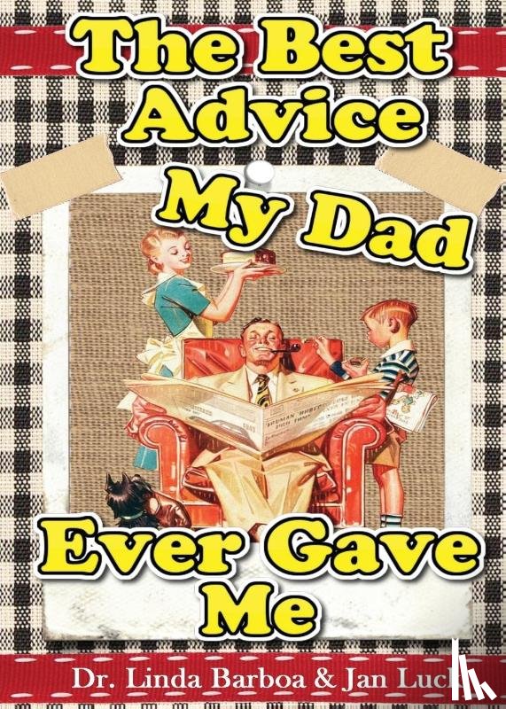 Barboa, Linda, Luck, Jan - The Best Advice My Dad Ever Gave Me