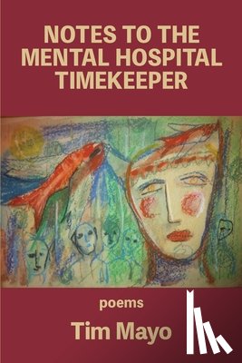 Mayo, Tim - Notes to the Mental Hospital Timekeeper
