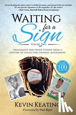 Keating, Kevin - Waiting for a Sign Volume 2: Highlights and Inside Stories from a Lifetime of Collecting Baseball Autographs
