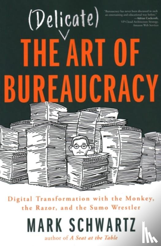 Mark Schwartz, Mark Schwartz - The Delicate Art of Bureaucracy