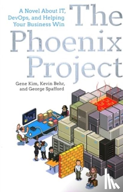 Kim, Gene, Behr, Kevin, Spafford, George - The Phoenix Project