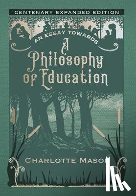 Mason, Charlotte - ESSAY TOWARDS A PHILOSOPHY OF