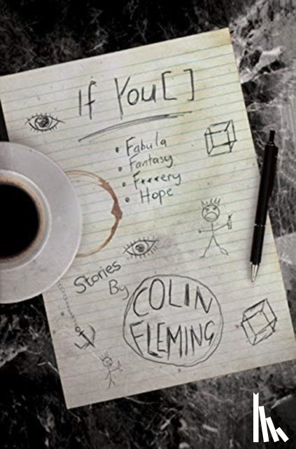 Fleming, Colin - If You [ ]: Fabula, Fantasy, F**kery, Hope