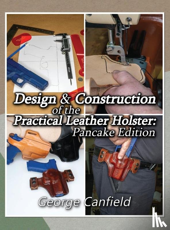 Canfield, George - Design and Construction of the Practical Leather Holster