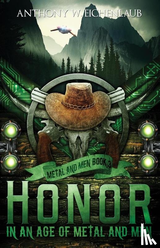 Eichenlaub, Anthony W - Honor in an Age of Metal and Men