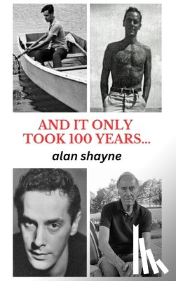 Shayne, Alan - And It Only Took 100 Years...