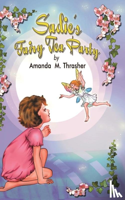 Thrasher, Amanda M - Sadie's Fairy Tea Party