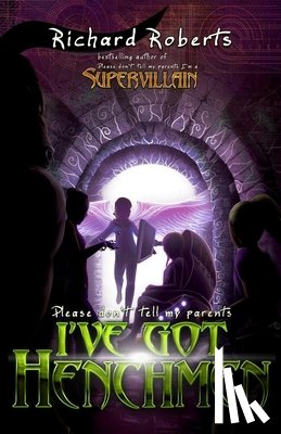 Roberts, Richard - Please Don't Tell My Parents I've Got Henchmen