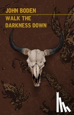 Boden, John - Walk the Darkness Down