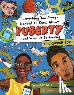 Katz, Morris - Everything You Always Wanted to Know About Puberty - And Shouldn't Be Googling