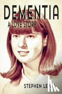 Lewis, Stephen - Dementia: A Love Story