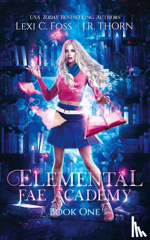 Foss, Lexi C, Thorn, J R - Elemental Fae Academy