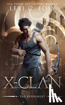 Foss, Lexi C. - X-Clan: The Experiment: A Shifter Omegaverse Romance