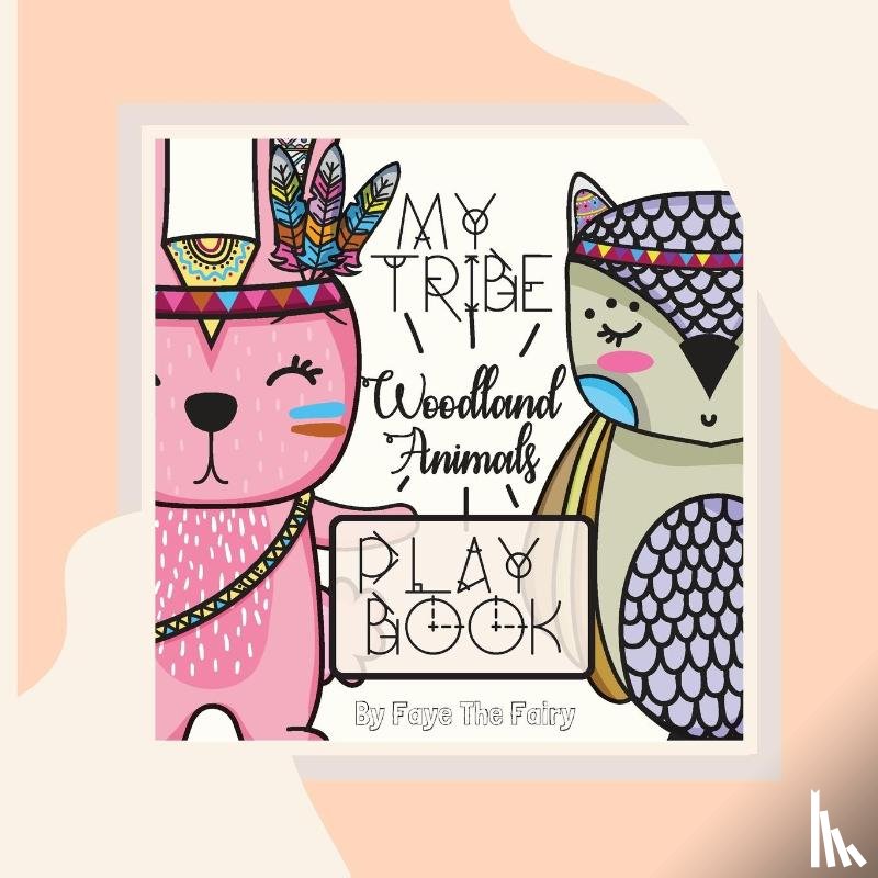 The Fairy, Faye - MY TRIBE; WOODLAND ANIMALS PLAY BOOK [Paperback Teacher Edition]