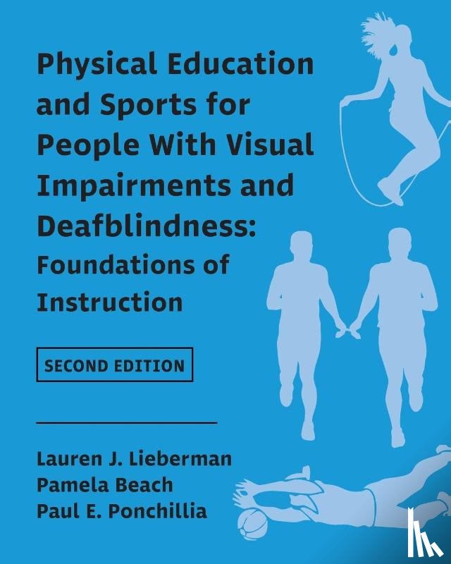 Lieberman, Lauren J., Beach, Pamela, Ponchillia, Paul E. - Physical Education and Sports for People With Visual Impairments and Deafblindness