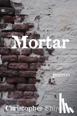 Shipman, Christopher - Mortar