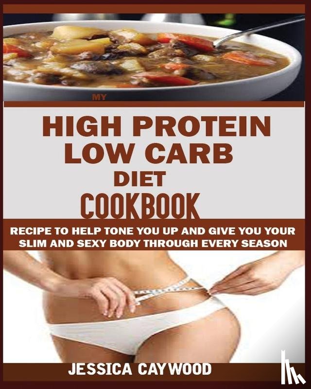 Caywood, Jessica - High Protein Low Carb Diet Cookbook