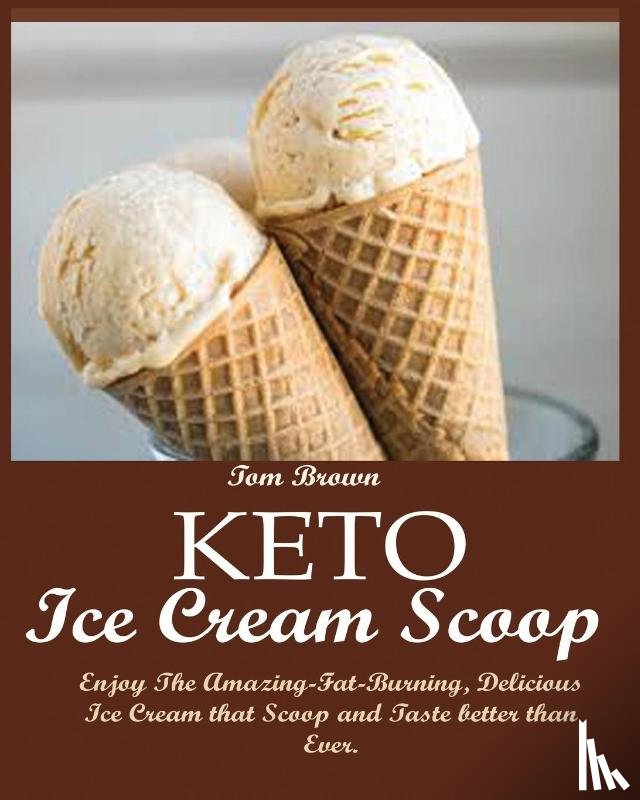 Brown, Tom - Keto Ice Cream Scoop