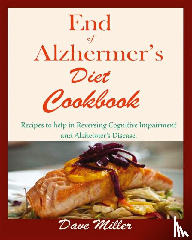 Miller, Dave - End Of Alzheimer Cookbook