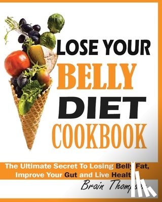 Thompson, Brain - Lose Your Belly Diet Cookbook