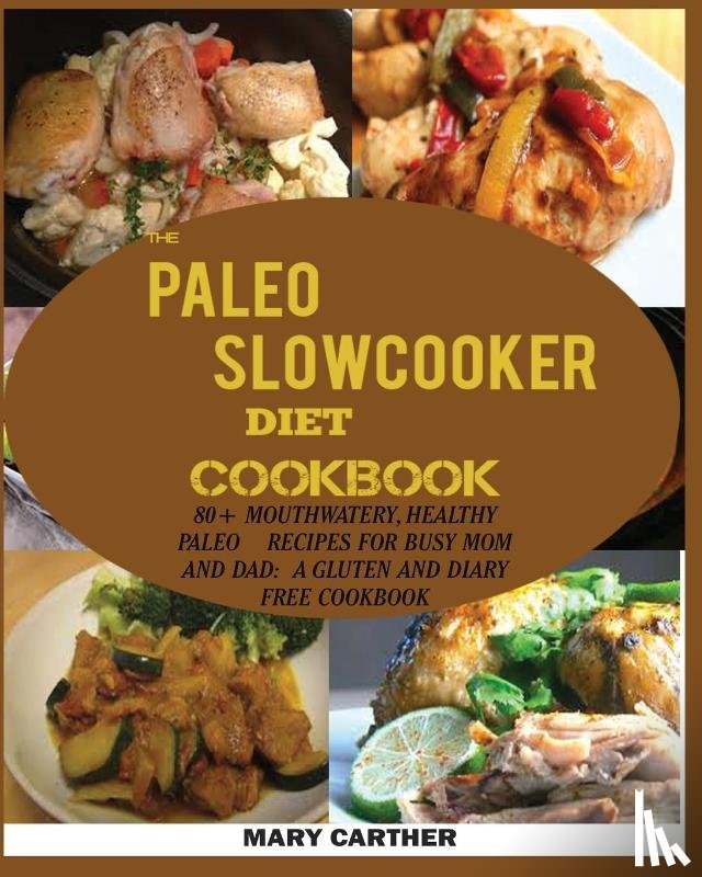 Carter, Mary - The Paleo Slowcooker Diet Cookbook