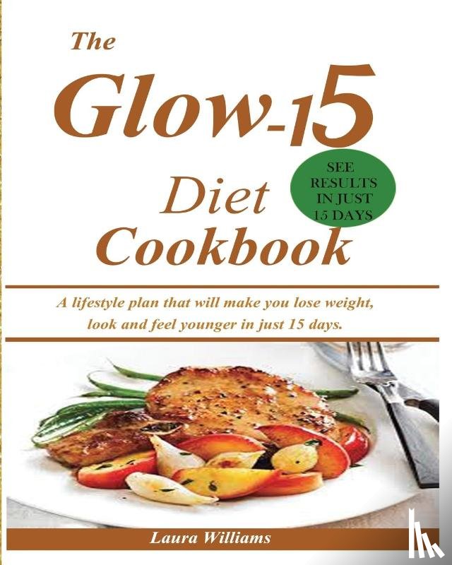 Williams, Laura - The Glow-15 Diet Cookbook