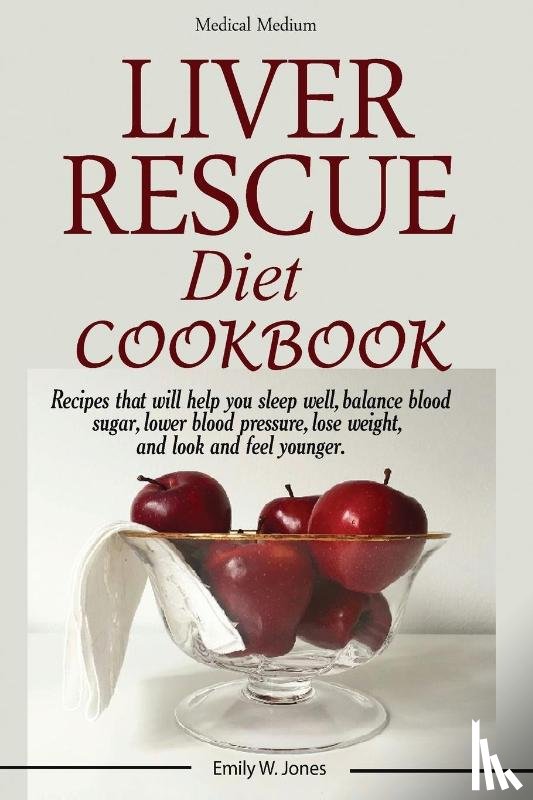 Jones, W Emily - Liver Rescue Diet Cookbook
