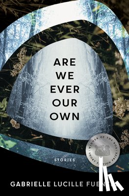 Fuentes, Gabrielle Lucille - Are We Ever Our Own