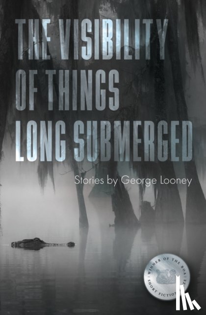 Looney, George - The Visibility of Things Long Submerged