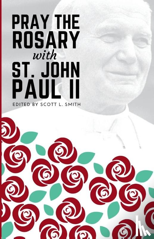 Paul II, St. John - Pray the Rosary with Saint John Paul II