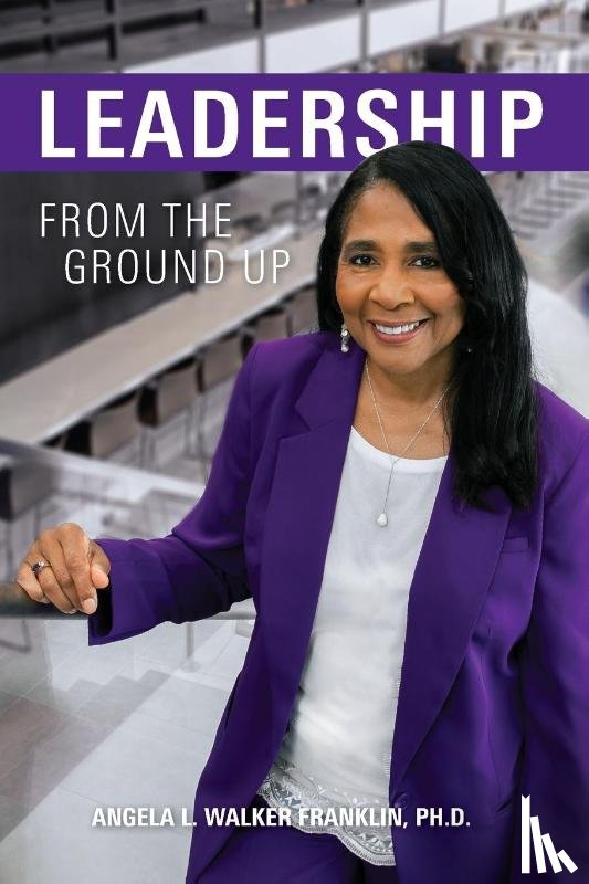 Walker Franklin, Angela L. - Leadership From the Ground Up