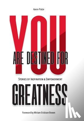 Putze, Aaron - Putze, A: You Are Destined For Greatness