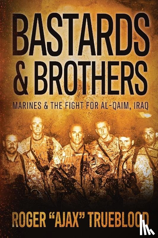 Trueblood, Roger "Ajax" - Bastards & Brothers