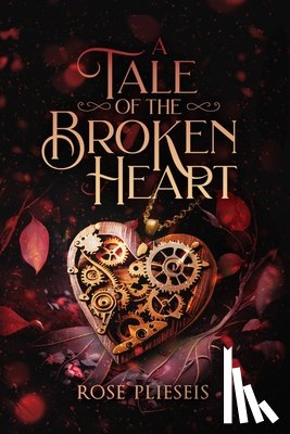 Plieseis, Rose - A Tale of the Broken Heart