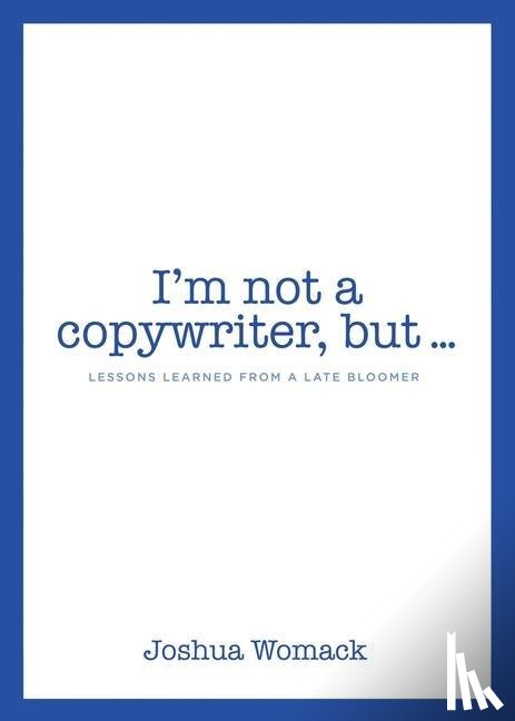Womack, Joshua - I'm not a copywriter, but...