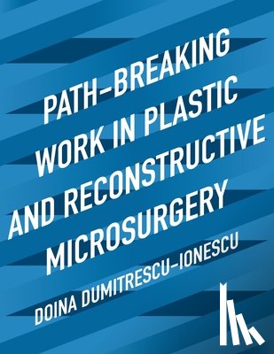 Dumitrescu-Ionescu, Doina - Path-Breaking Work in Plastic and Reconstructive Microsurgery